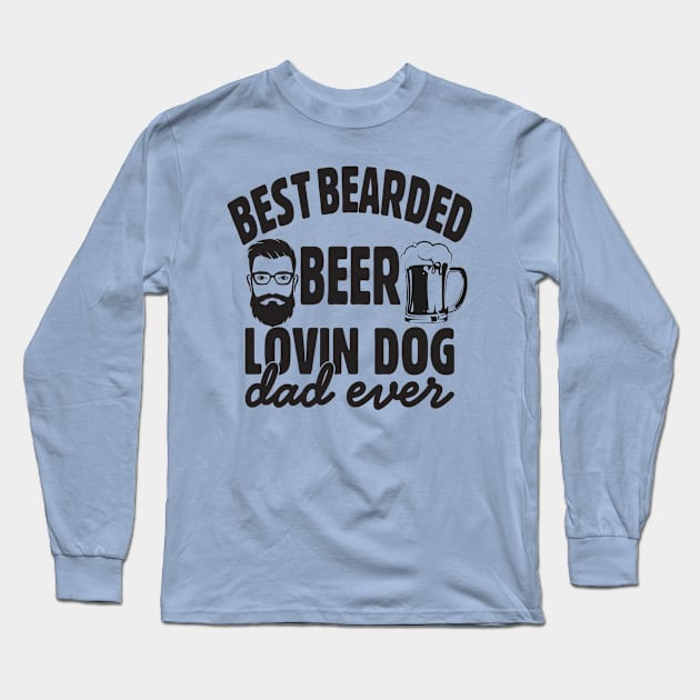 For the bearded beer loving dog dad; father; father's day; dog dad; dog lover; dog owner; beer; beer drinker; dad; father; gift; bearded; beard; bearded dad; man; male; men; Long Sleeve T-Shirt by Be my good time